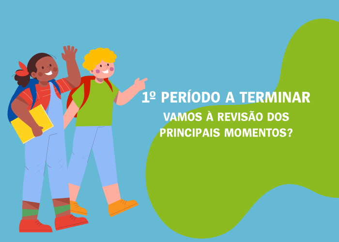 1.º período a terminar: vamos à revisão dos principais momentos?